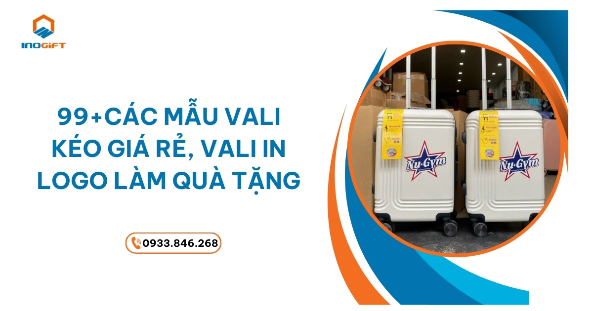 Các mẫu vali kéo giá rẻ valo in logo làm quà tặng