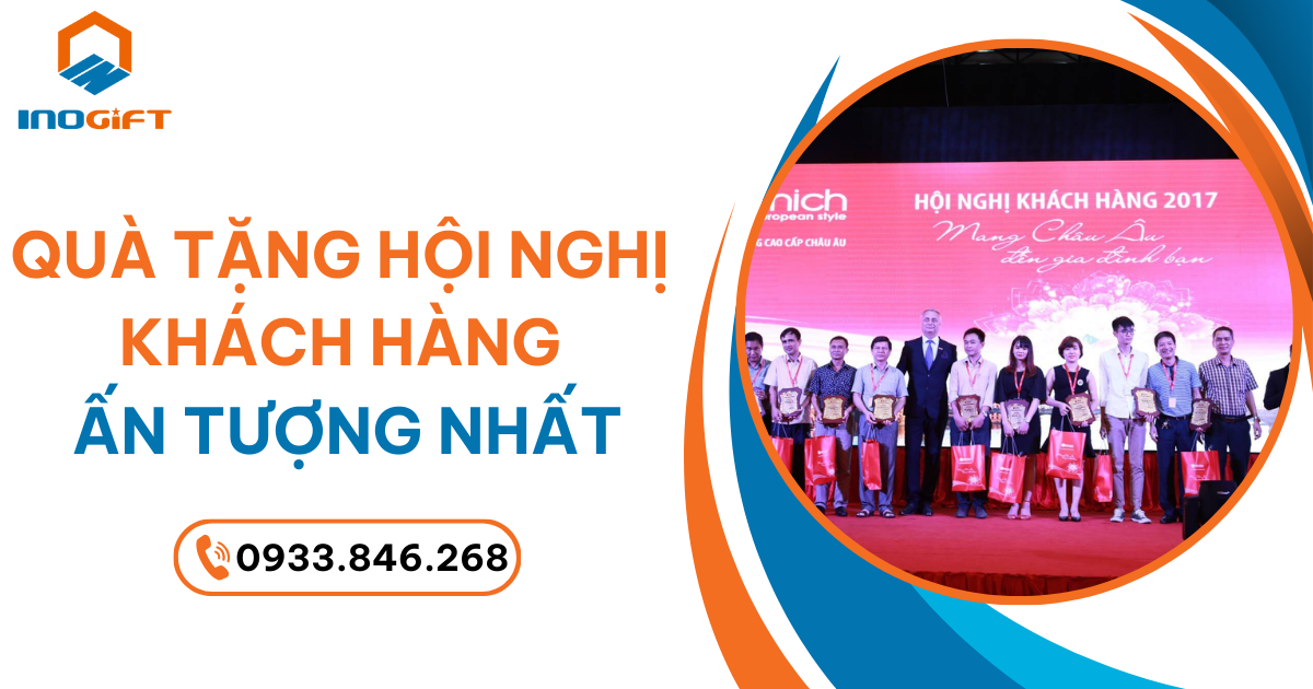 Quà Tặng Hội Nghị Khách Hàng Ấn Tượng, Nổi Bật Nhất
