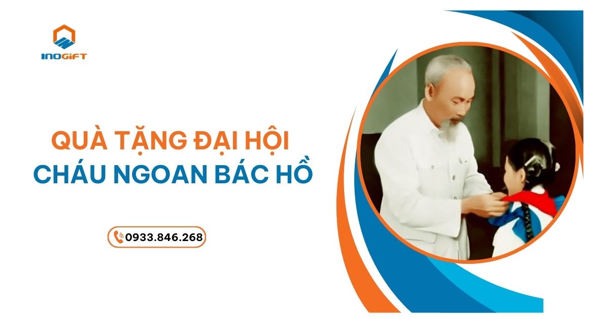 Quà Tặng Đại Hội Cháu Ngoan Bác Hồ Ý Nghĩa